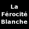 La Férocité Blanche