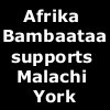 Afrika Bambataa supports Malachi York