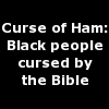 Ham's curse